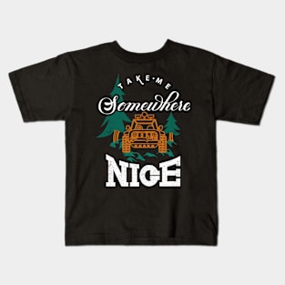 Take Me Somewhere Nice Place Kids T-Shirt